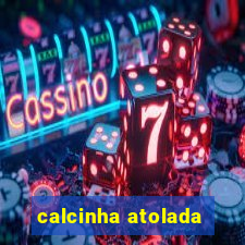 calcinha atolada